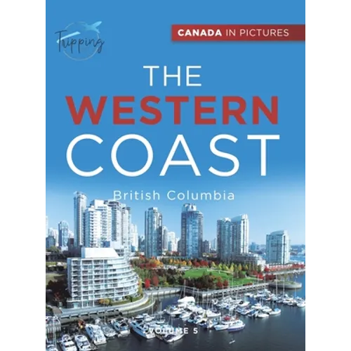 Canada In Pictures: The Western Coast - Volume 5 - British Columbia - Hardcover