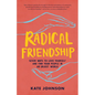 Radical Friendship: Seven Ways to Love Yourself and Find Your People in an Unjust World - Paperback