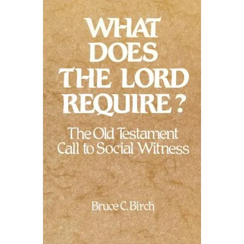What Does the Lord Require?: The Old Testament Call to Social Witness - Paperback