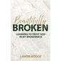 Beautifully Broken: Learning to Trust God in my Brokenness - Paperback