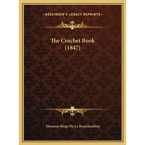 The Crochet Book (1847) - Hardcover