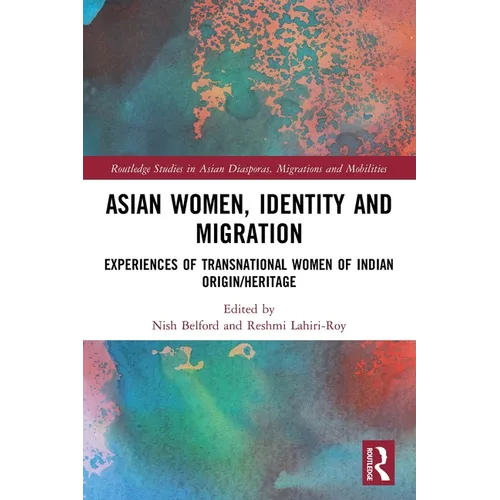 Asian Women, Identity and Migration: Experiences of Transnational Women of Indian Origin/Heritage - Paperback