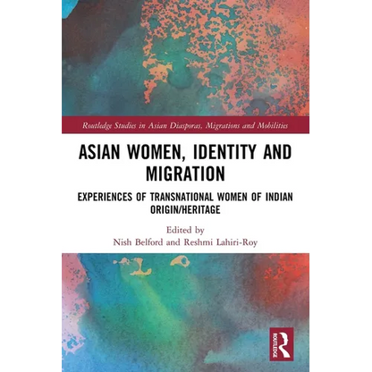 Asian Women, Identity and Migration: Experiences of Transnational Women of Indian Origin/Heritage - Paperback