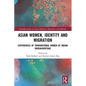 Asian Women, Identity and Migration: Experiences of Transnational Women of Indian Origin/Heritage - Paperback