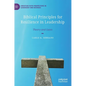Biblical Principles for Resilience in Leadership: Theory and Cases - Hardcover
