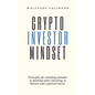 Crypto Investor Mindset - Principles for avoiding mistakes in thinking when investing in Bitcoin and cryptocurrencies - Paperback