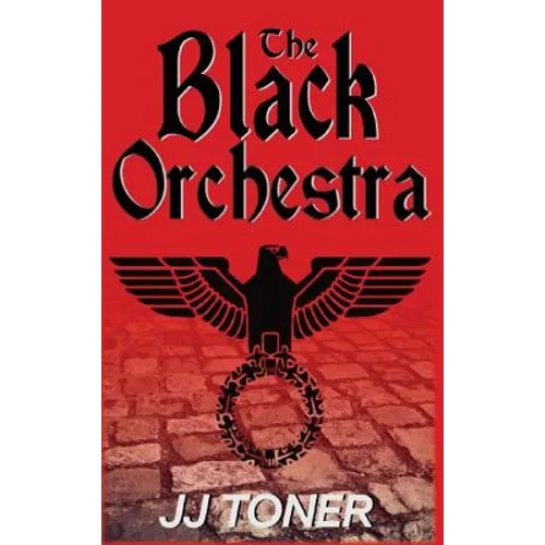 The Black Orchestra: A WW2 Spy Thriller - Hardcover
