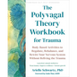 The Polyvagal Theory Workbook for Trauma: Body-Based Activities to Regulate, Rebalance, and Rewire Your Nervous System Without Reliving the Trauma - Paperback