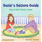 Suzie's Seizure Guide: How to Help Friends in Need - Hardcover