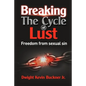 Breaking the Cycle of Lust: Freedom from Sexual Sin - Paperback