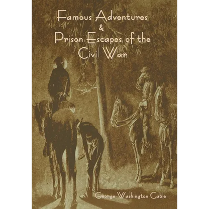 Famous Adventures and Prison Escapes of the Civil War - Hardcover