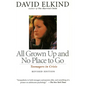 All Grown Up and No Place to Go: Teenagers in Crisis - Paperback
