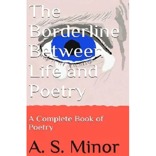 The Borderline Between Life and Poetry: A Complete Book of Poetry - Paperback