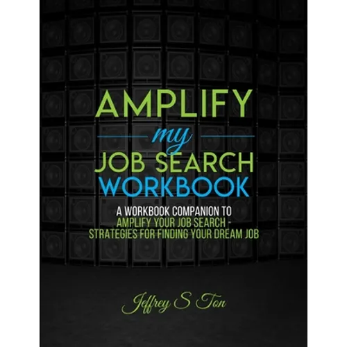 Amplify My Job Search: The Companion Workbook to Amplify Your Job Search - Paperback