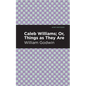 Caleb Williams; Or, Things as They Are - Hardcover