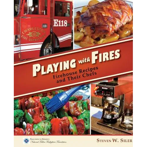 Playing with Fires: Firehouse Recipes and Their Chefs - Paperback