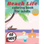 Beach Life Coloring Book For Adults: Island Relaxation Underwater Sea Creatures Fun Meditation Relief Boys Girls Holiday - Paperback