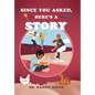 Since You Asked, Here's a Story - Hardcover