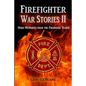 Firefighter War Stories II: More Memories from the Firehouse Years - Paperback