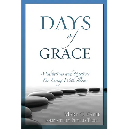 Days of Grace: Meditation and Practices for Living with Illness - Paperback