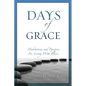 Days of Grace: Meditation and Practices for Living with Illness - Paperback