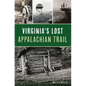 Virginia's Lost Appalachian Trail - Paperback