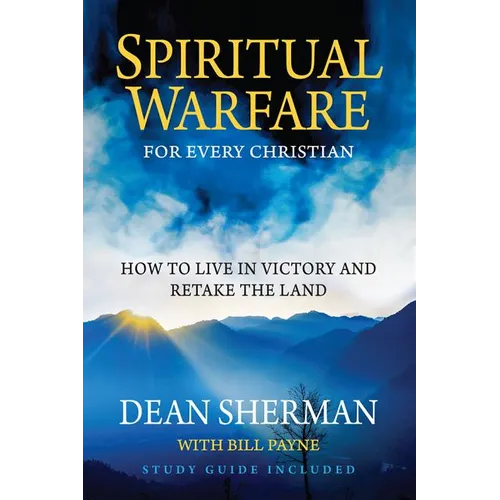 Spiritual Warfare for Every Christian: How to Live in Victory and Retake the Land - Paperback