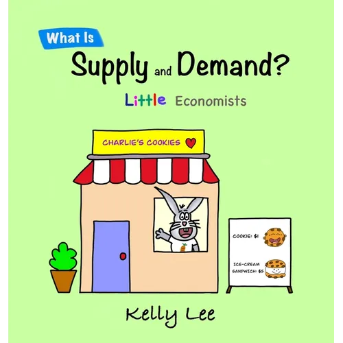 What Is Supply and Demand?: Fundamental elements of most economics principles - Hardcover