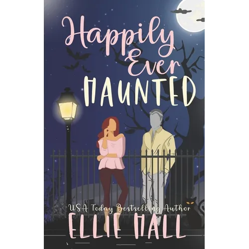 Happily Ever Haunted: A Romantic Comedy Paranormal Romance Monster Mash Up - Paperback