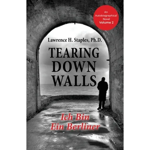Tearing Down Walls: Ich Bin Ein Berliner - Paperback