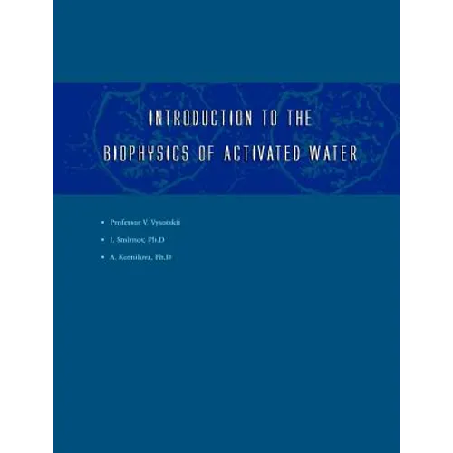 Introduction to the Biophysics of Activated Water - Paperback
