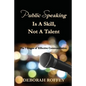 Public Speaking Is A Skill, Not A Talent: The 7 Stages of Effective Communication - Paperback