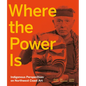 Where the Power Is: Indigenous Perspectives on Northwest Coast Art - Hardcover