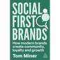 Social First Brands: How Modern Brands Create Community, Loyalty, and Growth - Paperback