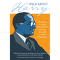 Wild about Harry: Everything You Have Ever Wanted to Know about the Truman Scholarship - Paperback