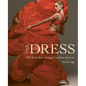 The Dress: 100 Ideas That Changed Fashion Forever - Hardcover