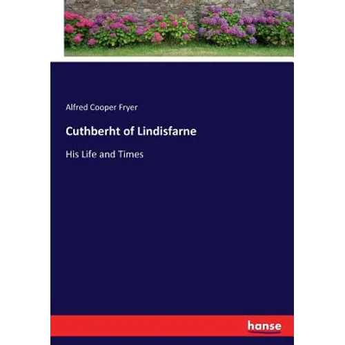 Cuthberht of Lindisfarne: His Life and Times - Paperback