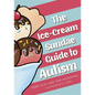 The Ice-Cream Sundae Guide to Autism: An Interactive Kids' Book for Understanding Autism - Hardcover