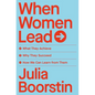 When Women Lead: What They Achieve, Why They Succeed, and How We Can Learn from Them - Hardcover
