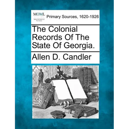 The Colonial Records of the State of Georgia. - Paperback