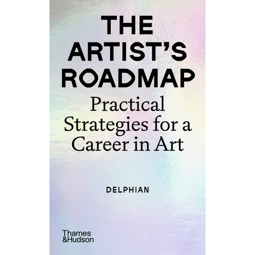 The Artist's Roadmap: Practical Strategies for a Career in Art - Paperback