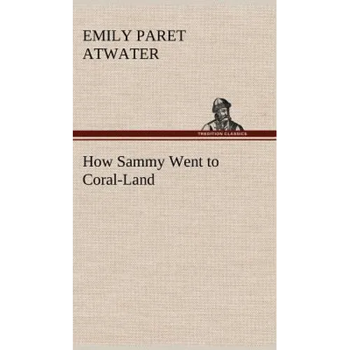 How Sammy Went to Coral-Land - Hardcover