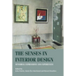 The Senses in Interior Design: Sensorial Expressions and Experiences - Paperback