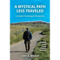 A Mystical Path Less Traveled: A Jungian Psychological Perspective - Journal Notes, Poems, Dreams, and Blessings - Paperback