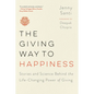 The Giving Way to Happiness: Stories and Science Behind the Life-Changing Power of Giving - Paperback