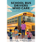 School Bus Drivers Who Care: 20 Tips to Improve Student-Driver Relationships - Paperback
