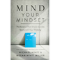 Mind Your Mindset: The Science That Shows Success Starts with Your Thinking - Hardcover