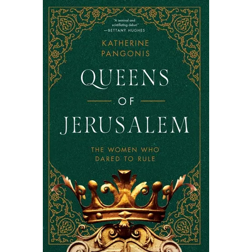 Queens of Jerusalem: The Women Who Dared to Rule - Hardcover