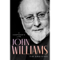 John Williams: A Composer's Life - Hardcover