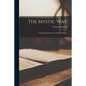 The Mystic Way [microform]: a Psychological Study in Christian Origins - Paperback